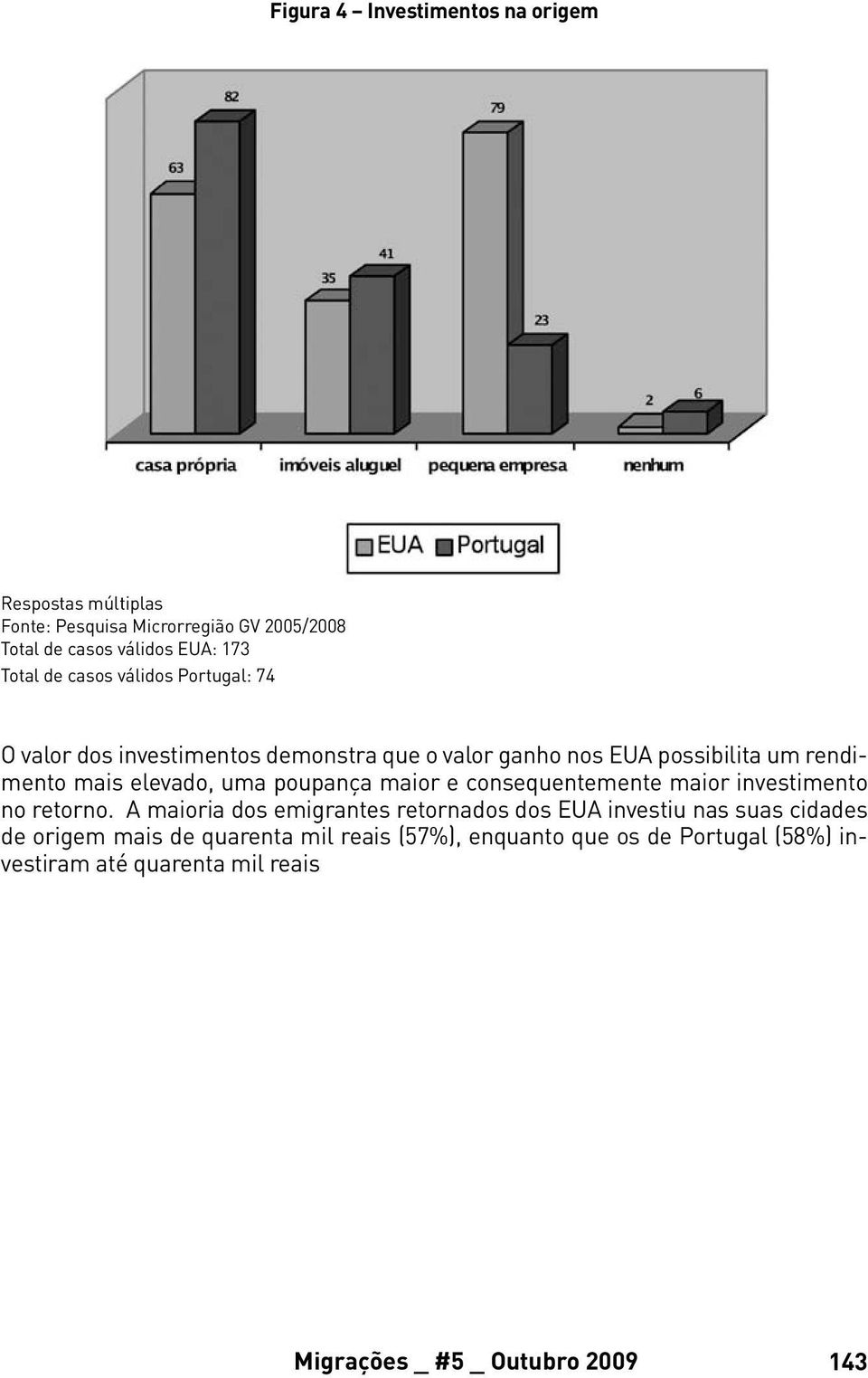 poupança maior e consequentemente maior investimento no retorno.