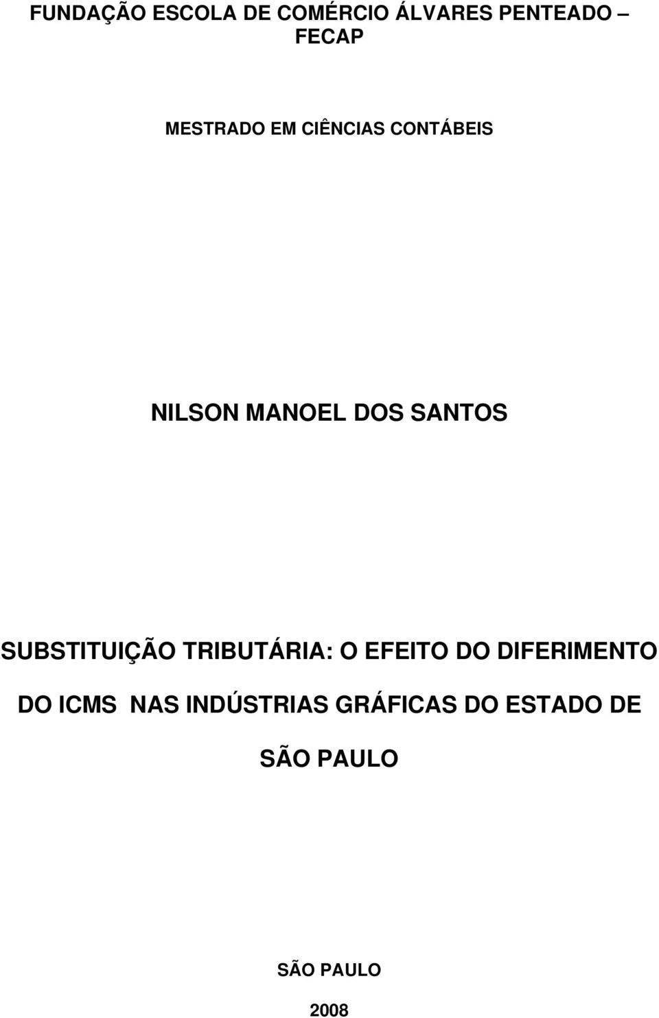 SUBSTITUIÇÃO TRIBUTÁRIA: O EFEITO DO DIFERIMENTO DO ICMS