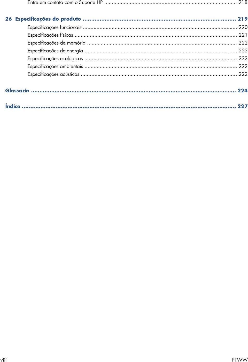 .. 221 Especificações de memória... 222 Especificações de energia.