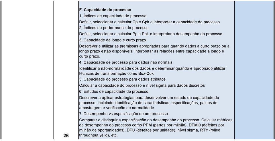 Capacidade de longo e curto prazo Descrever e utilizar as premissas apropriadas para quando dados a curto prazo ou a longo prazo estão disponíveis.