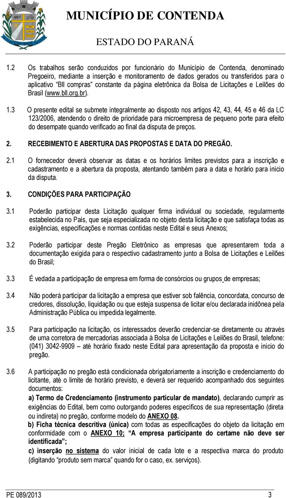 constante da página eletrônica da Bolsa de Licitações e Leilões do Brasil (www.bll.org.br). 1.