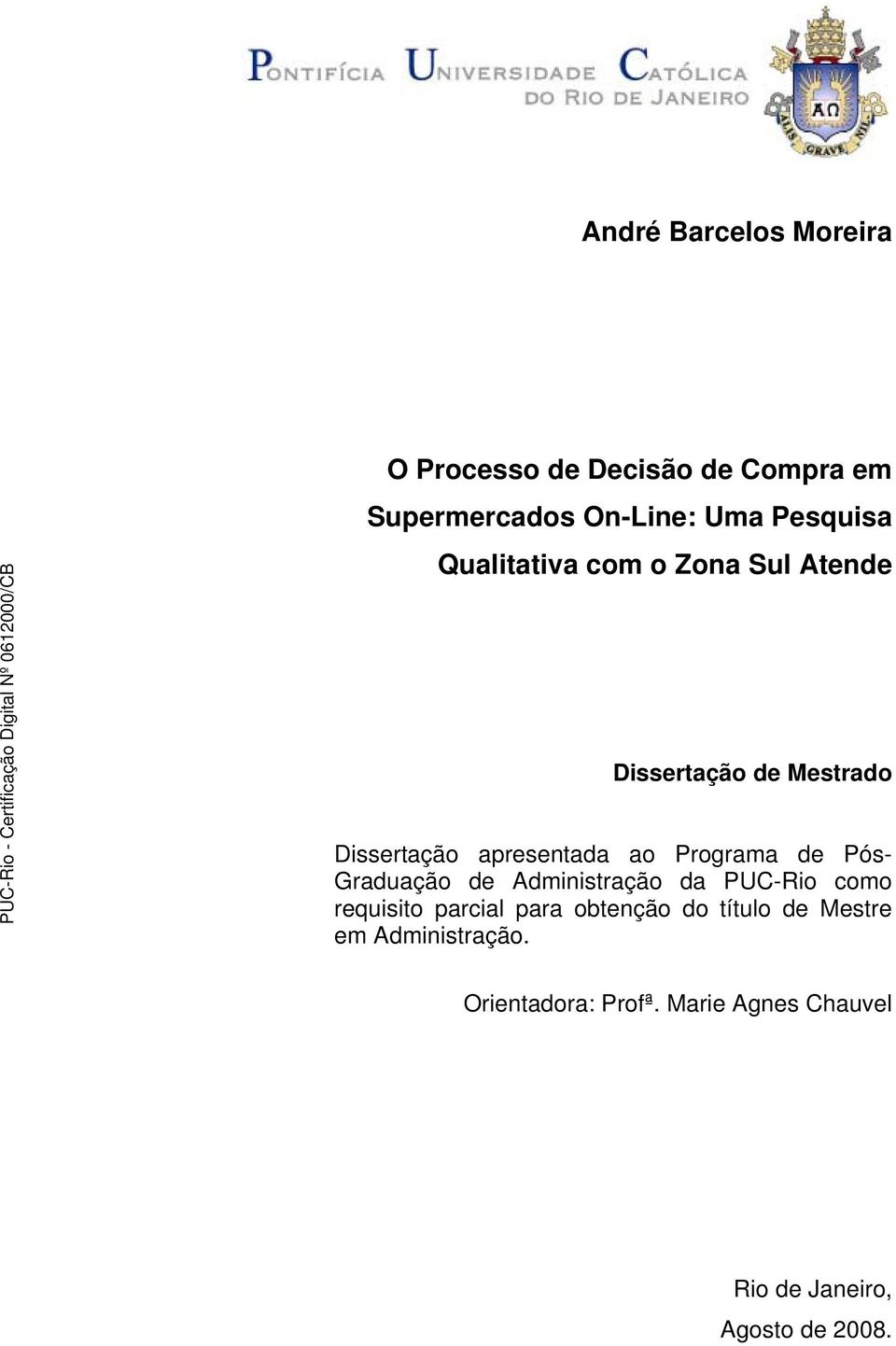 de Pós- Graduação de Administração da PUC-Rio como requisito parcial para obtenção do título
