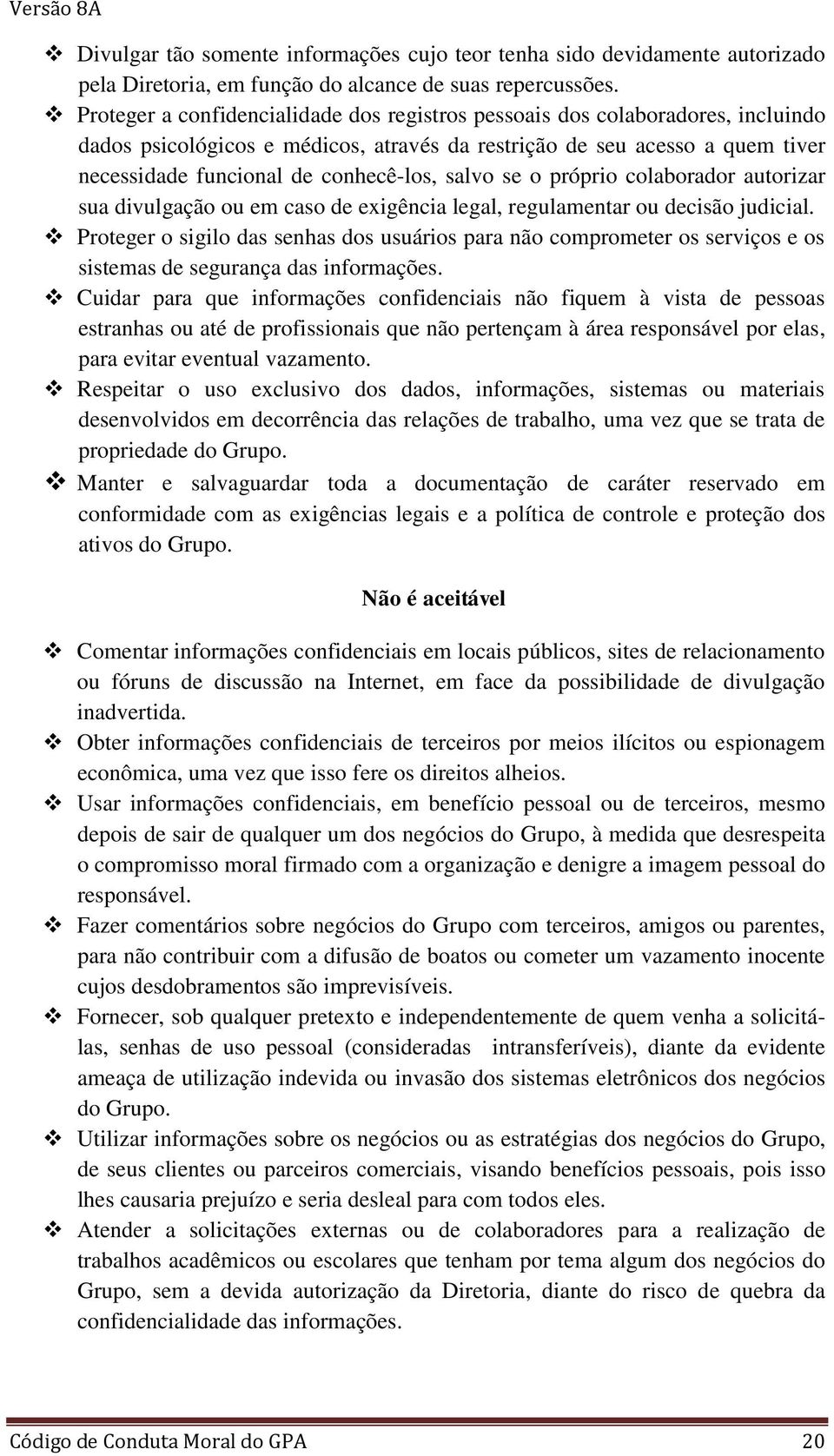 salvo se o próprio colaborador autorizar sua divulgação ou em caso de exigência legal, regulamentar ou decisão judicial.