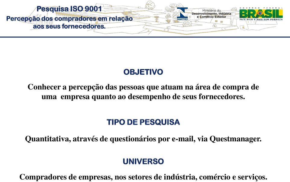 TIPO DE PESQUISA Quantitativa, através de questionários por e-mail, via