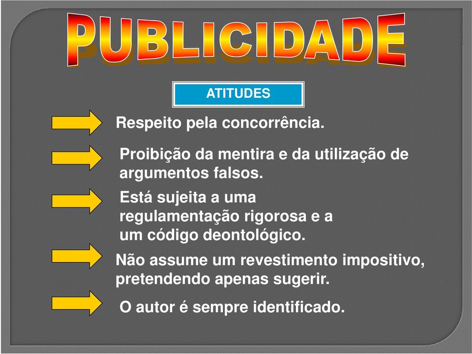 Está sujeita a uma regulamentação rigorosa e a um código