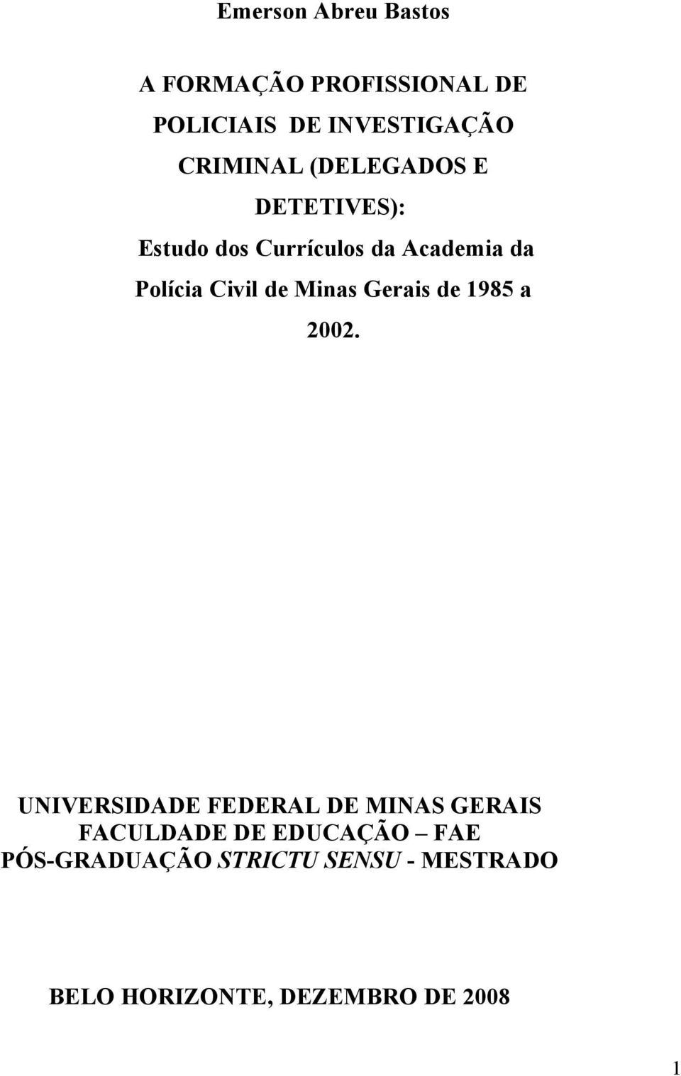 Civil de Minas Gerais de 1985 a 2002.
