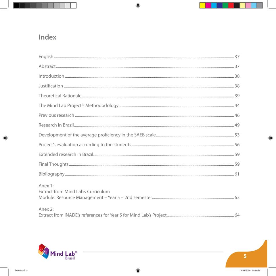 .. 53 Project s evaluation according to the students... 56 Extended research in Brazil... 59 Final Thoughts... 59 Bibliography.