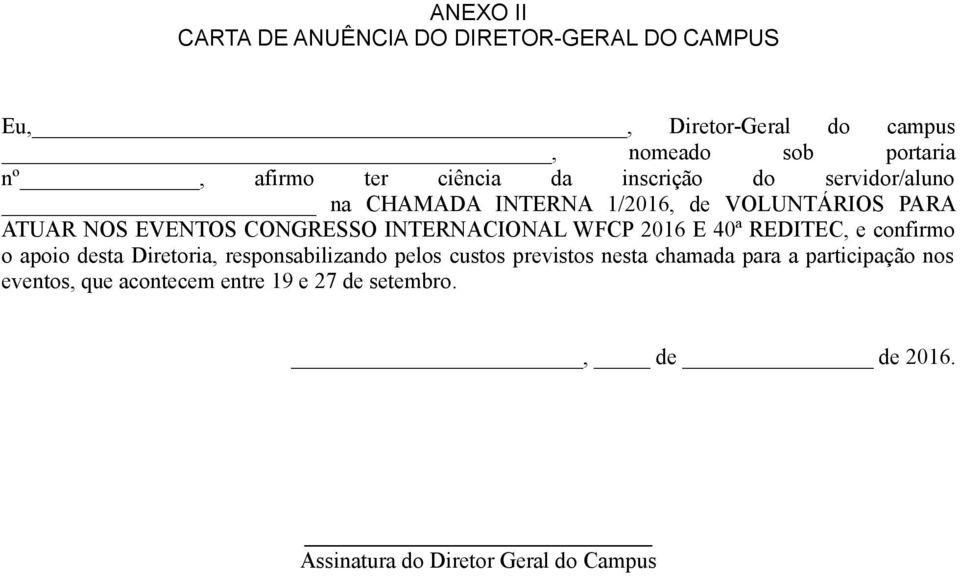 INTERNACIONAL WFCP 2016 E 40ª REDITEC, e confirmo o apoio desta Diretoria, responsabilizando pelos custos previstos nesta