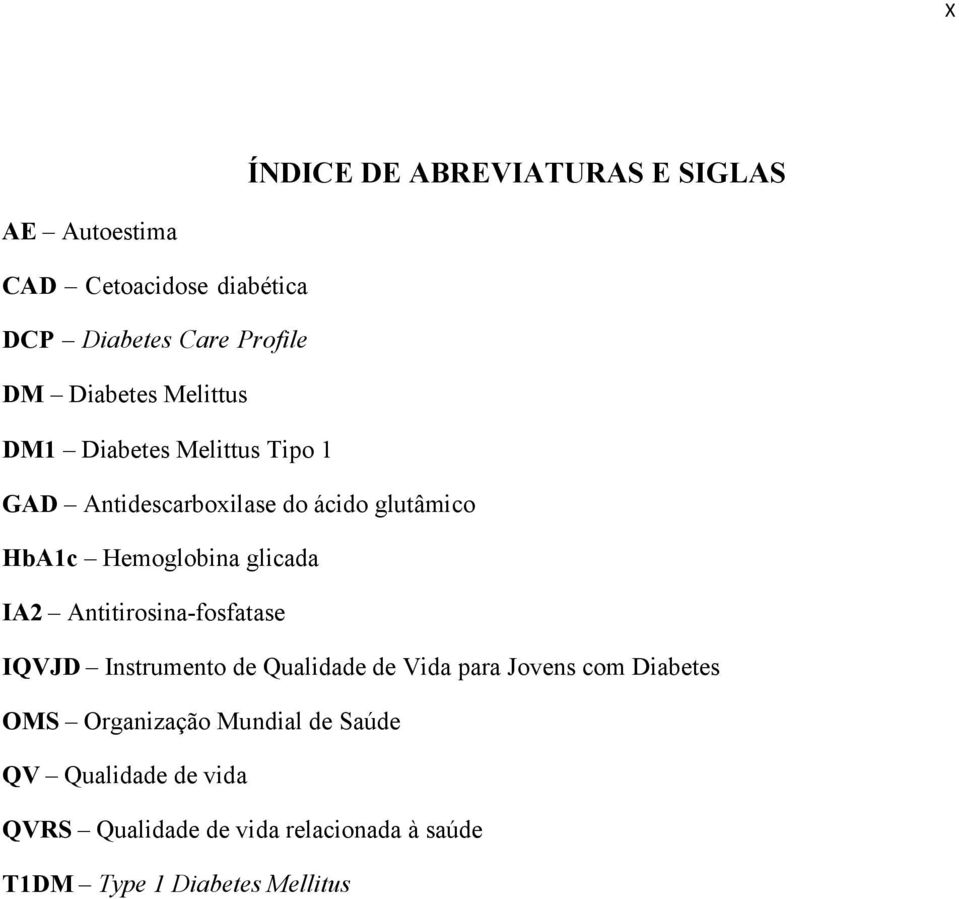 glicada IA2 Antitirosina-fosfatase IQVJD Instrumento de Qualidade de Vida para Jovens com Diabetes OMS