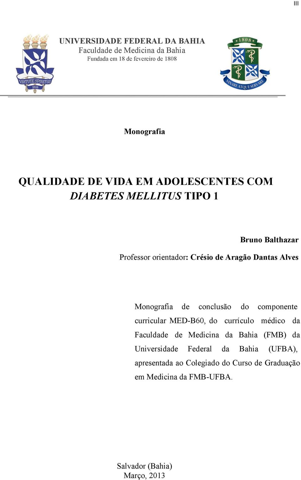 Monografia de conclusão do componente curricular MED-B60, do currículo médico da Faculdade de Medicina da Bahia (FMB) da