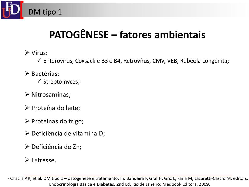 Deficiência de Zn; Estresse. -ChacraAR, etal. DM tipo 1 patogênese e tratamento.