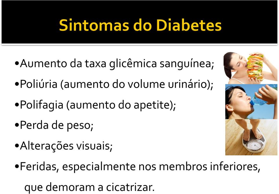 apetite); Perda de peso; Alterações visuais; Feridas,