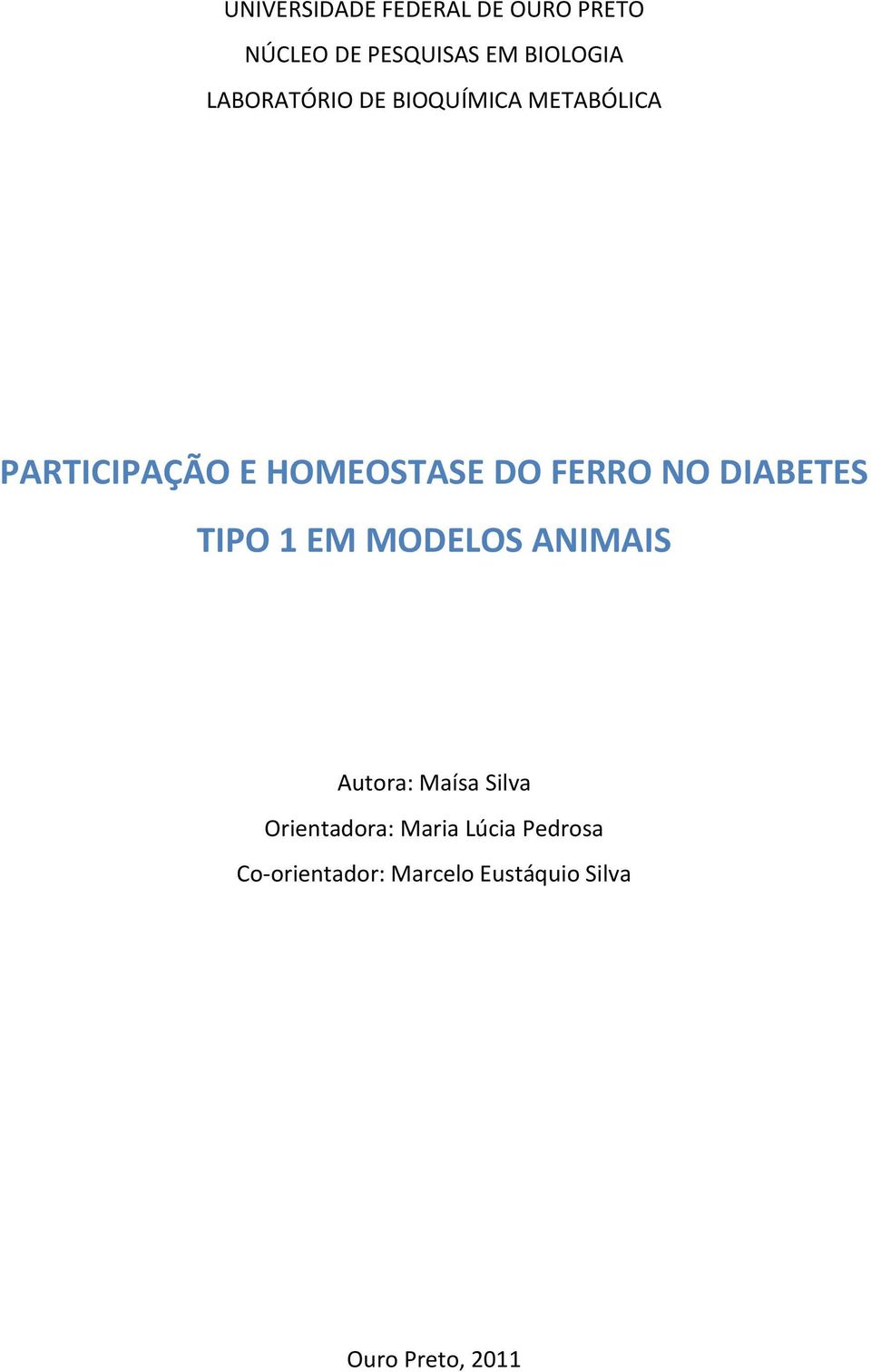 FERRO NO DIABETES TIPO 1 EM MODELOS ANIMAIS Autor: Mís Silv