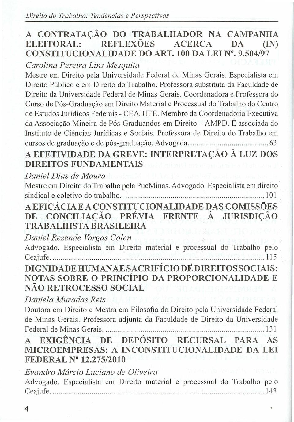 Professora substituta da Faculdade de Direito da Universidade Federal de Minas Gerais.