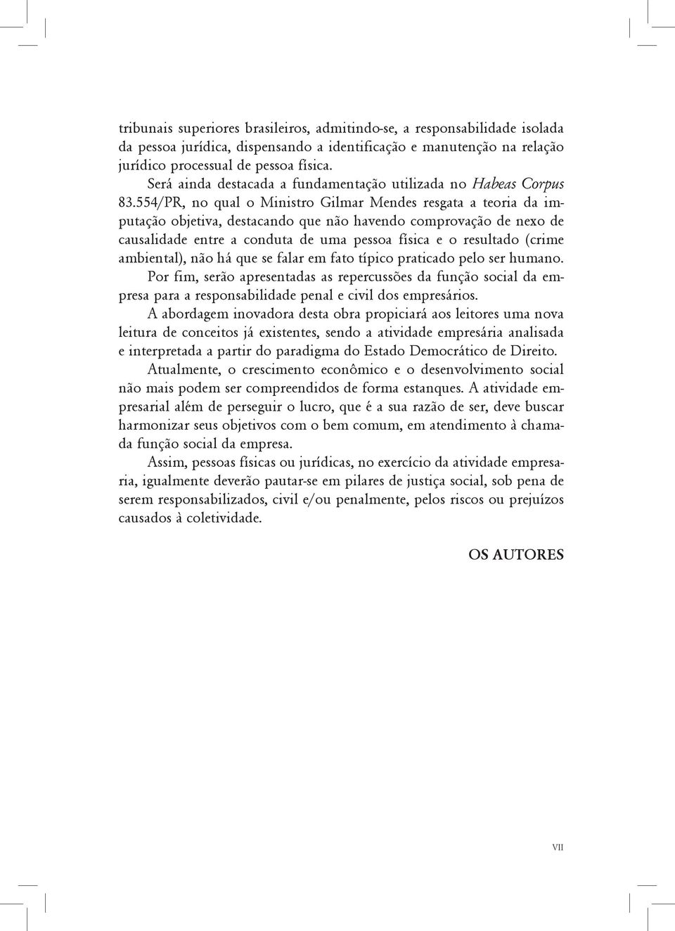 554/PR, no qual o Ministro Gilmar Mendes resgata a teoria da imputação objetiva, destacando que não havendo comprovação de nexo de causalidade entre a conduta de uma pessoa física e o resultado