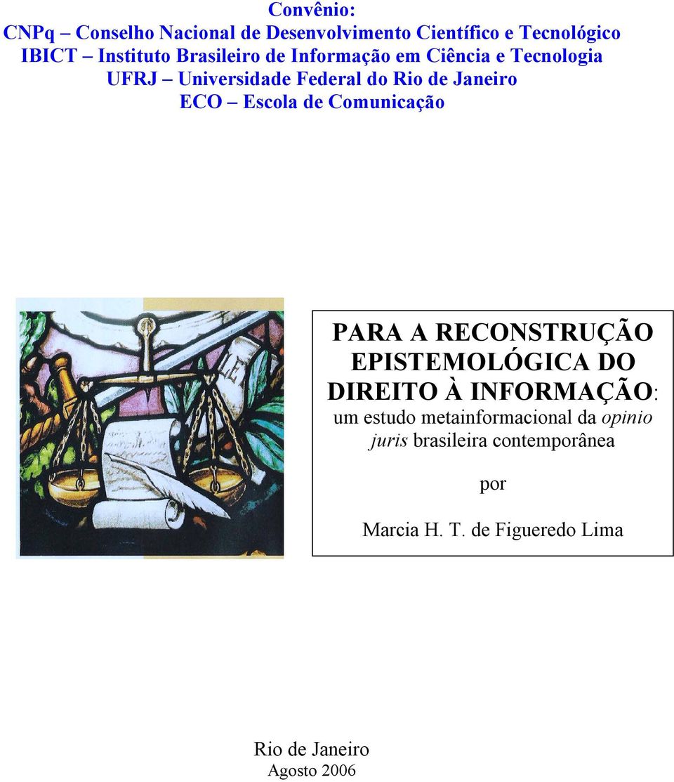 de Janeiro ECO Escola de Comunicação PARA A RECONSTRUÇÃO EPISTEMOLÓGICA DO DIREITO À INFORMAÇÃO: um estudo