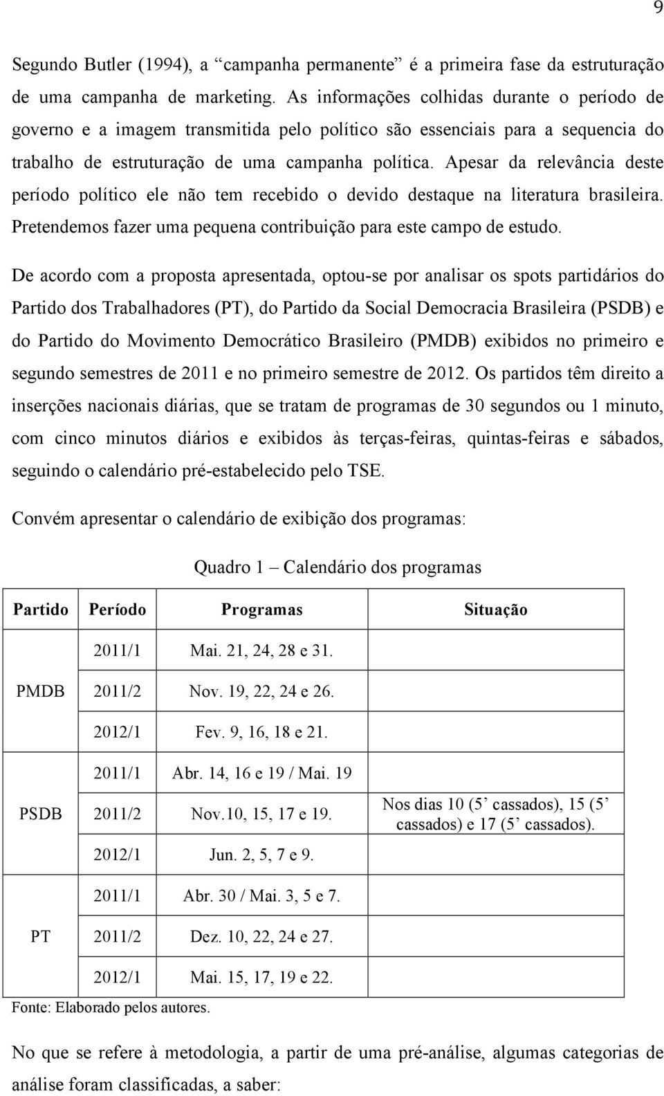 Apesar da relevância deste período político ele não tem recebido o devido destaque na literatura brasileira. Pretendemos fazer uma pequena contribuição para este campo de estudo.