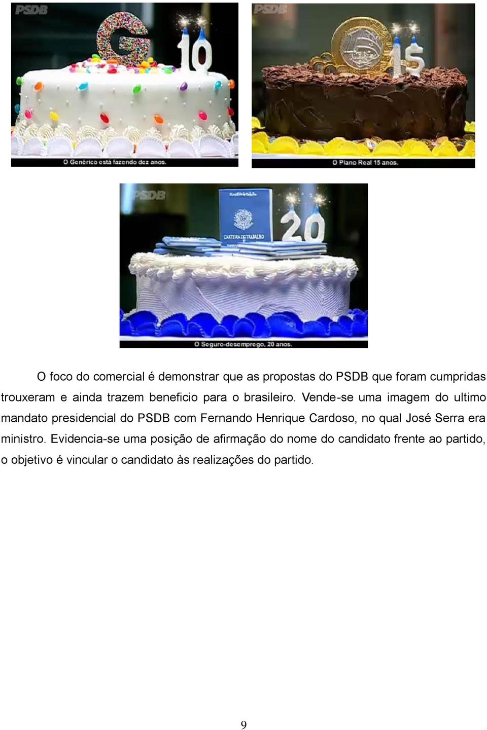 Vende-se uma imagem do ultimo mandato presidencial do PSDB com Fernando Henrique Cardoso, no qual
