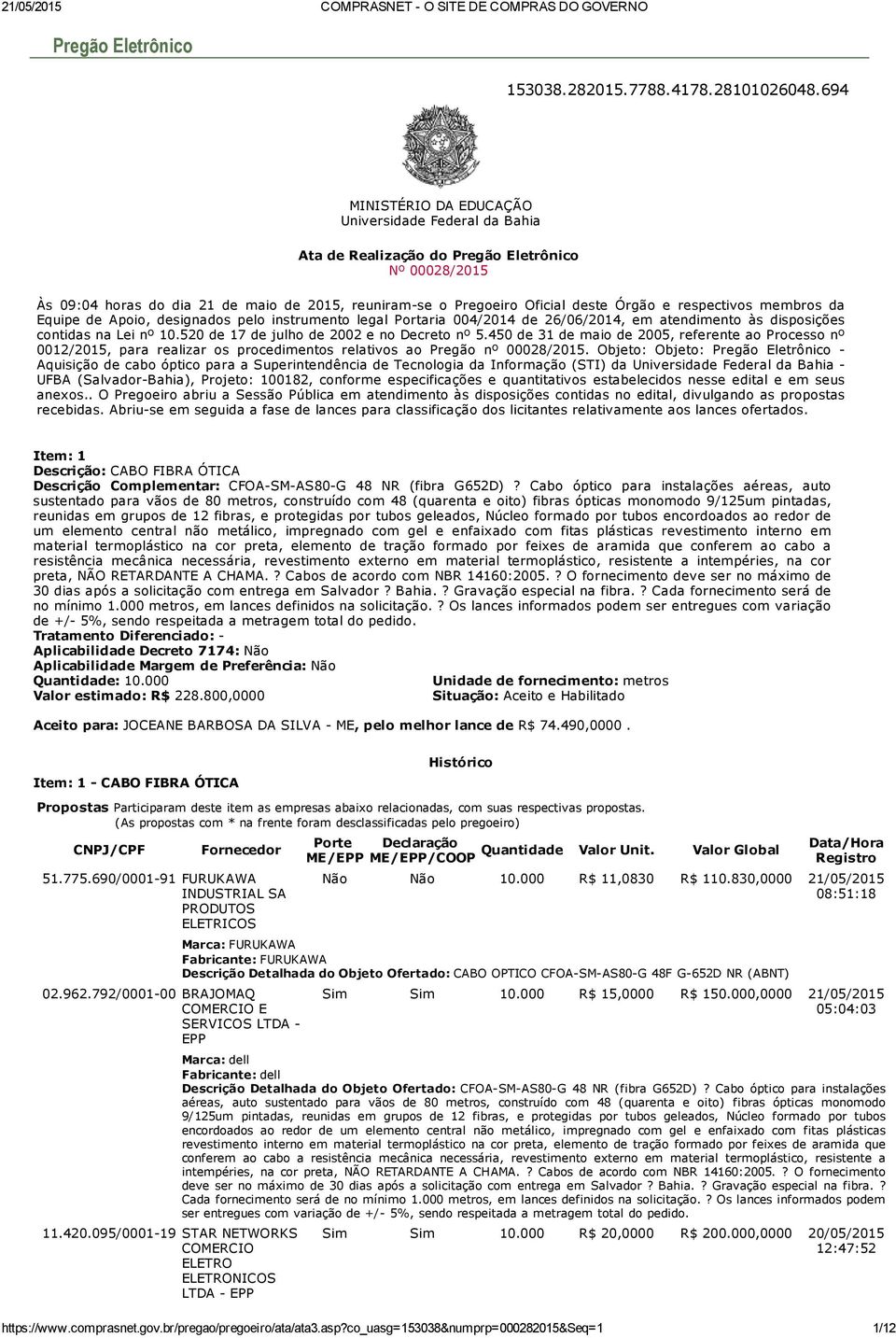 respectivos membros da Equipe de Apoio, designados pelo instrumento legal Portaria 004/2014 de 26/06/2014, em atendimento às disposições contidas na Lei nº.