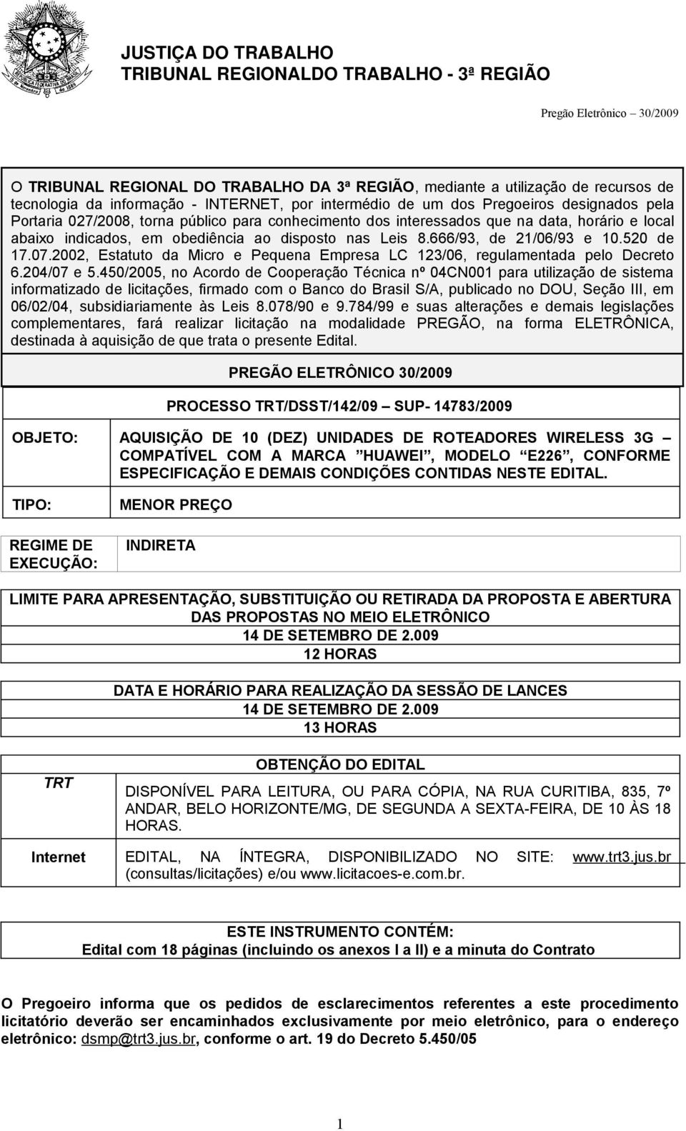 2002, Estatuto da Micro e Pequena Empresa LC 123/06, regulamentada pelo Decreto 6.204/07 e 5.