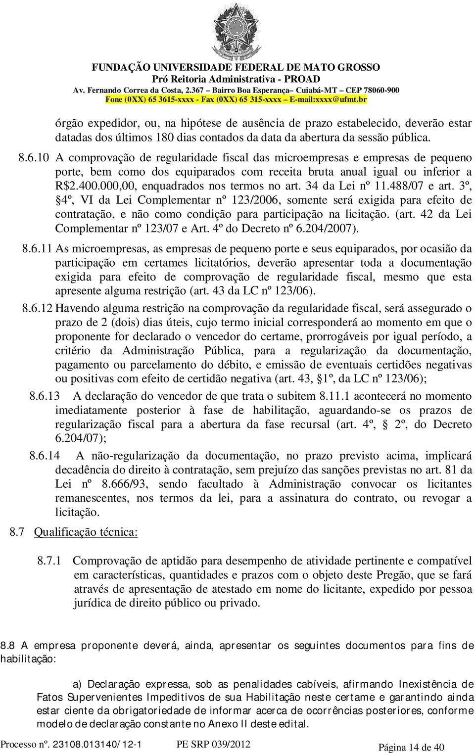 000,00, enquadrados nos termos no art. 34 da Lei nº 11.488/07 e art.