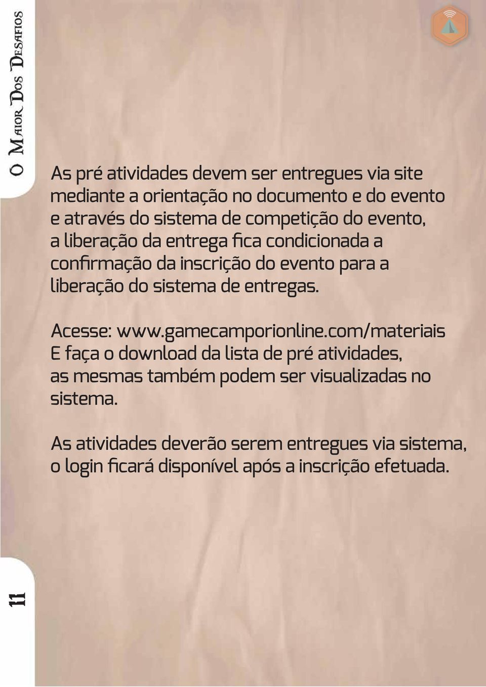 sistema de entregas. Acesse: www.gamecamporionline.