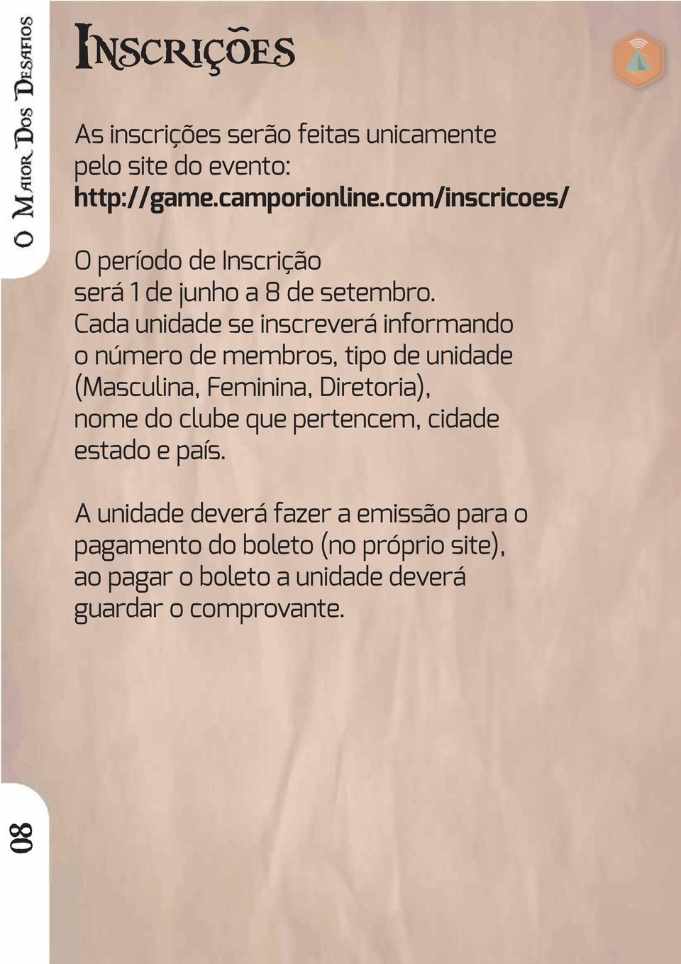 Cada unidade se inscreverá informando o número de membros, tipo de unidade (Masculina, Feminina, Diretoria), nome do