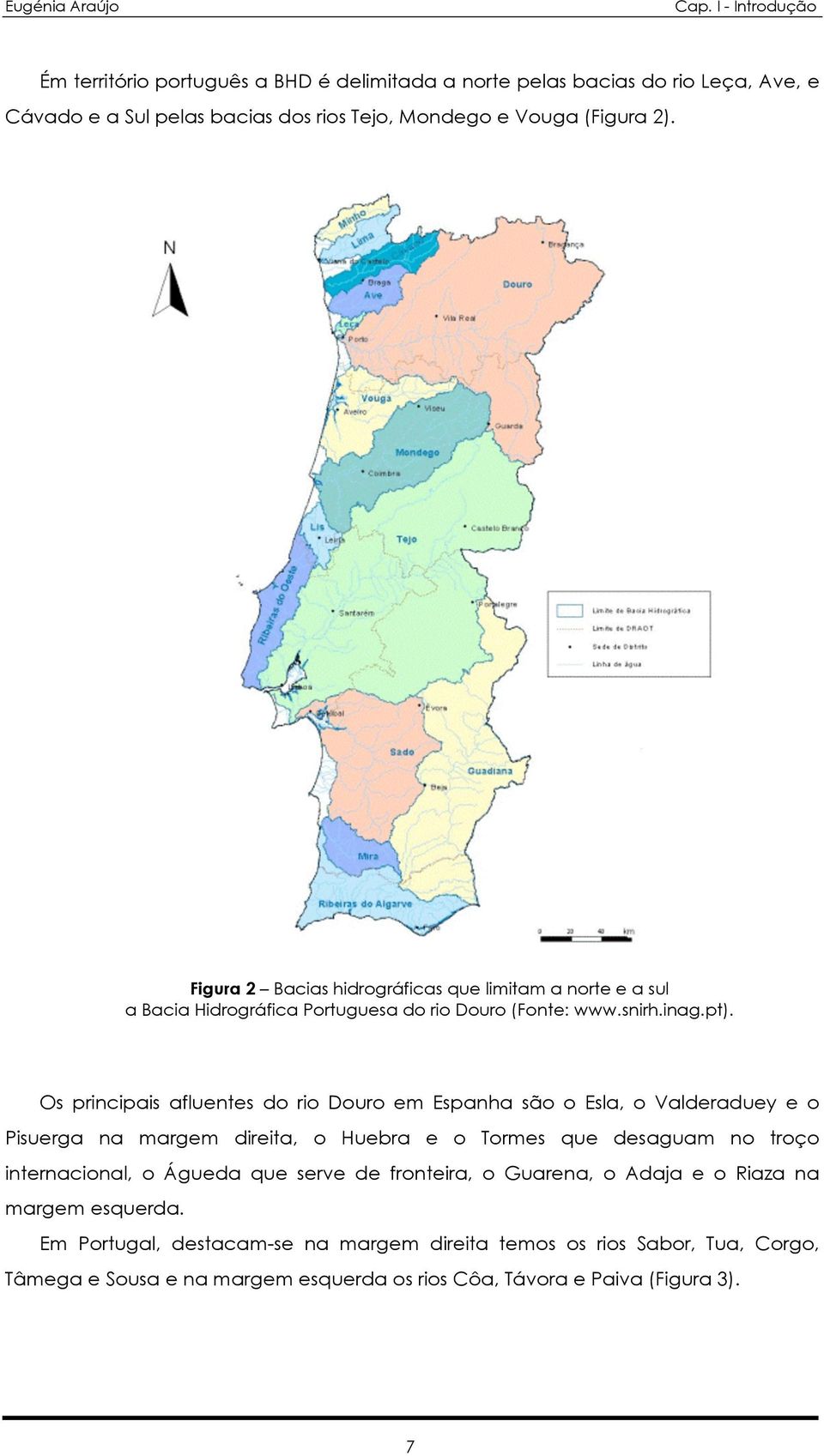 Figura 2 Bacias hidrográficas que limitam a norte e a sul a Bacia Hidrográfica Portuguesa do rio Douro (Fonte: www.snirh.inag.pt).