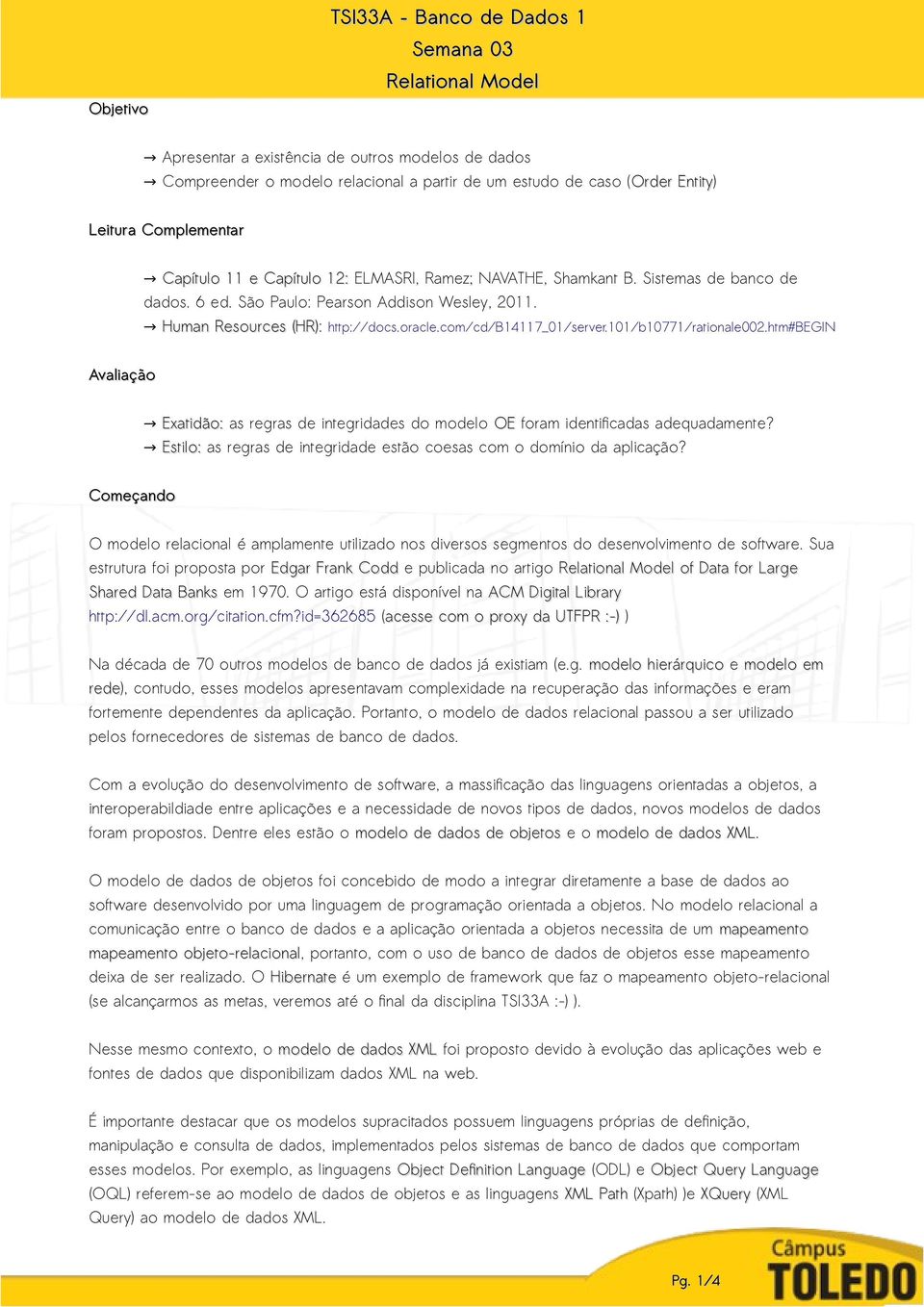 com/cd/b14117_01/server.101/b10771/rationale002.htm#begin Avaliação Exatidão: as regras de integridades do modelo OE foram identificadas adequadamente?