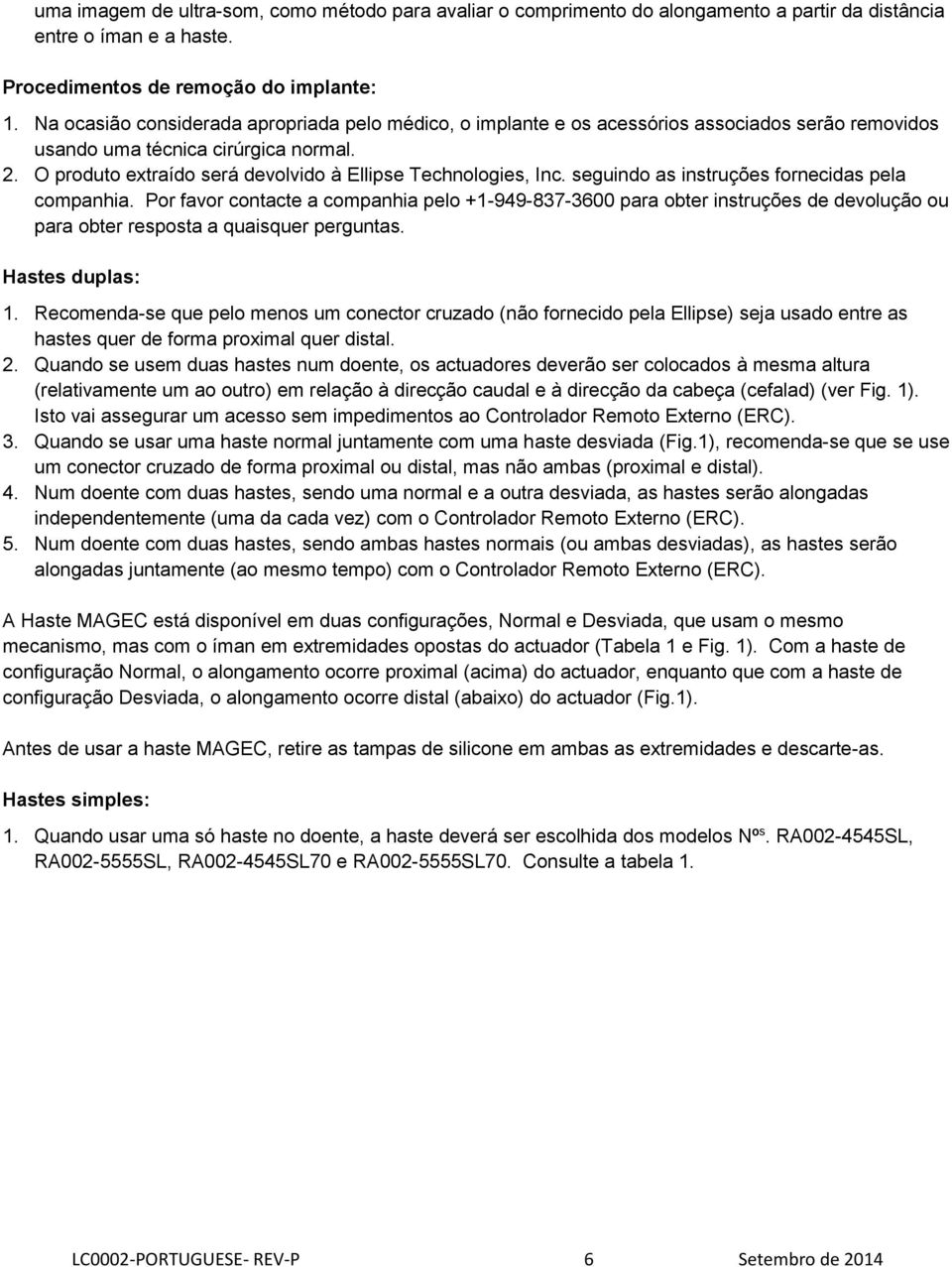 O produto extraído será devolvido à Ellipse Technologies, Inc. seguindo as instruções fornecidas pela companhia.