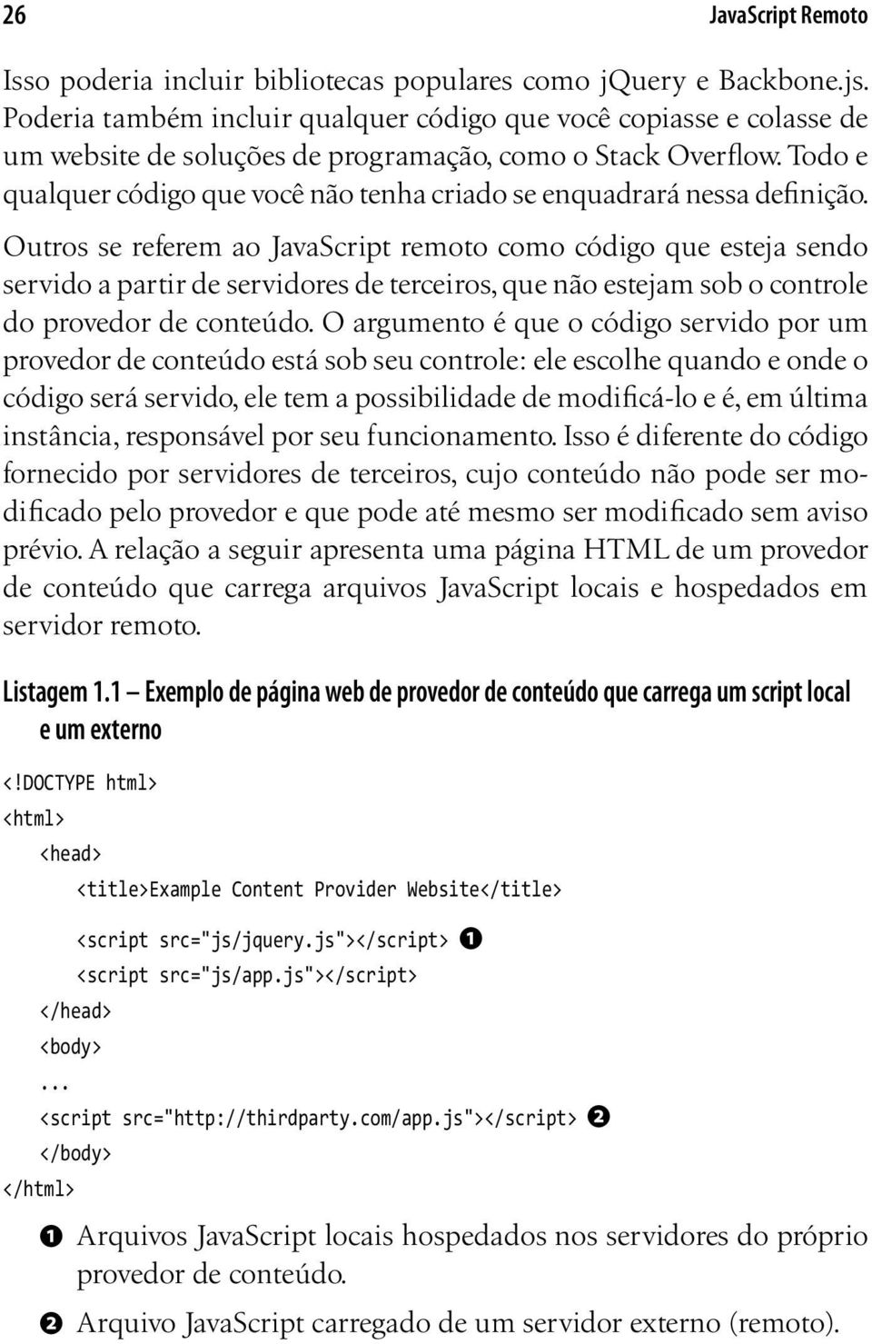 Todo e qualquer código que você não tenha criado se enquadrará nessa definição.