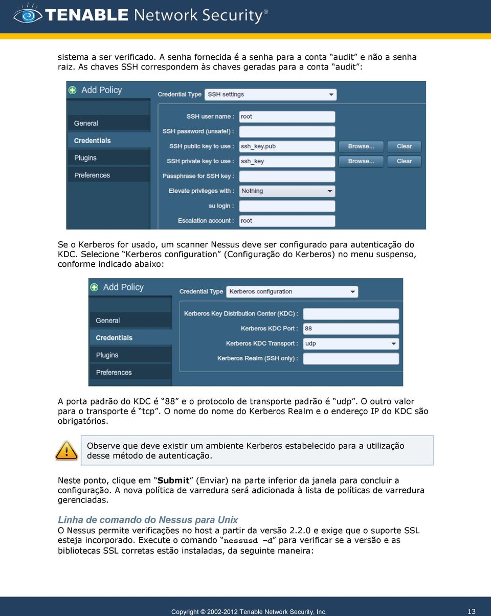 Selecione Kerberos configuration (Configuração do Kerberos) no menu suspenso, conforme indicado abaixo: A porta padrão do KDC é 88 e o protocolo de transporte padrão é udp.