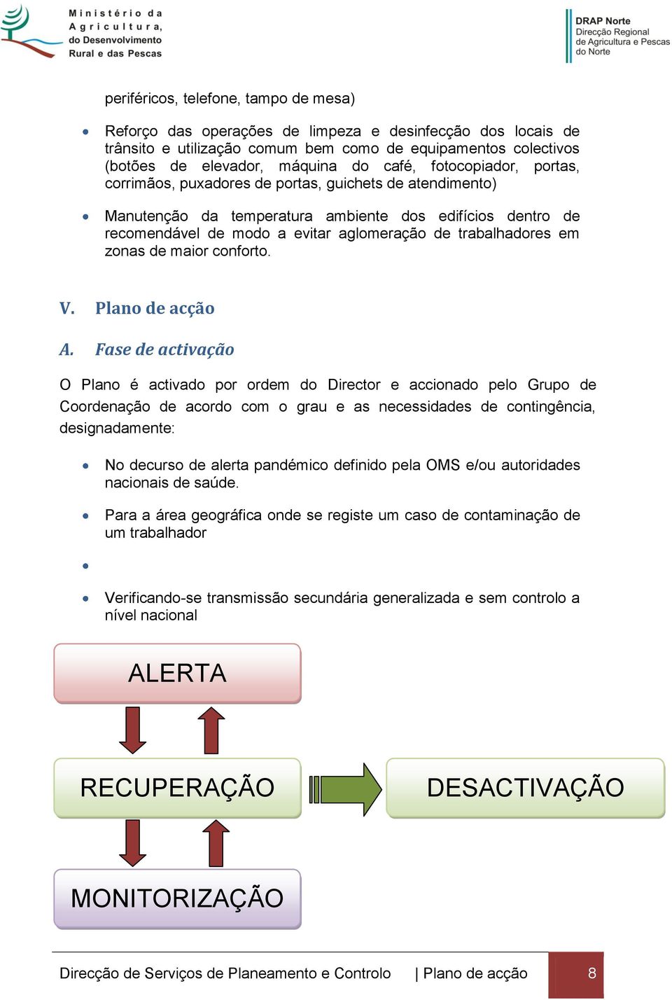 trabalhadores em zonas de maior conforto. V. Plano de acção A.