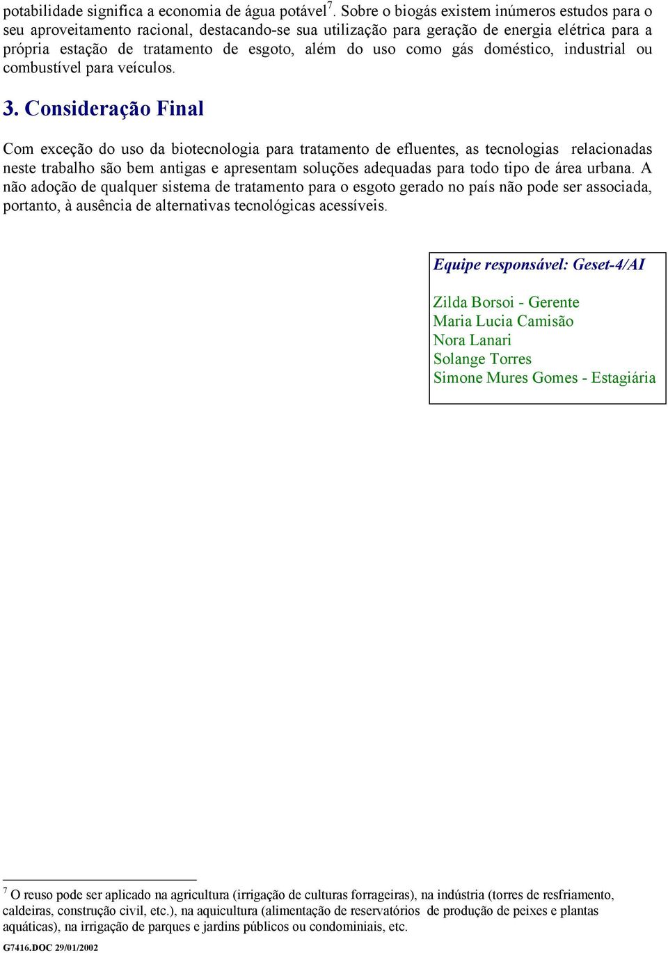 como gás doméstico, industrial ou combustível para veículos. 3.