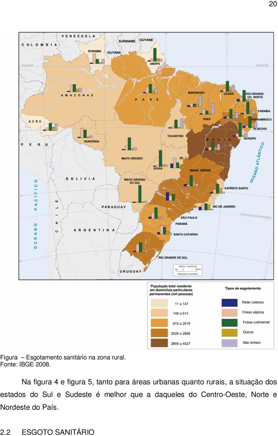 a situação dos estados do Sul e Sudeste é melhor que a daqueles