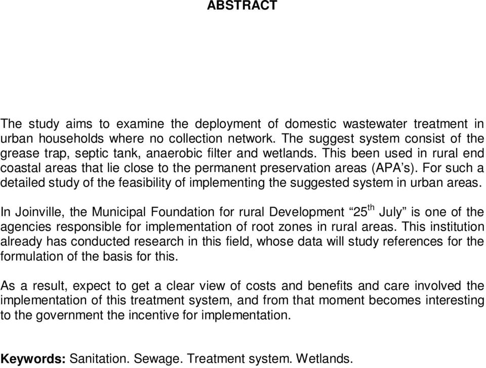 For such a detailed study of the feasibility of implementing the suggested system in urban areas.