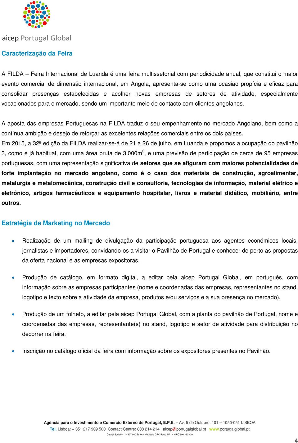 importante meio de contacto com clientes angolanos.