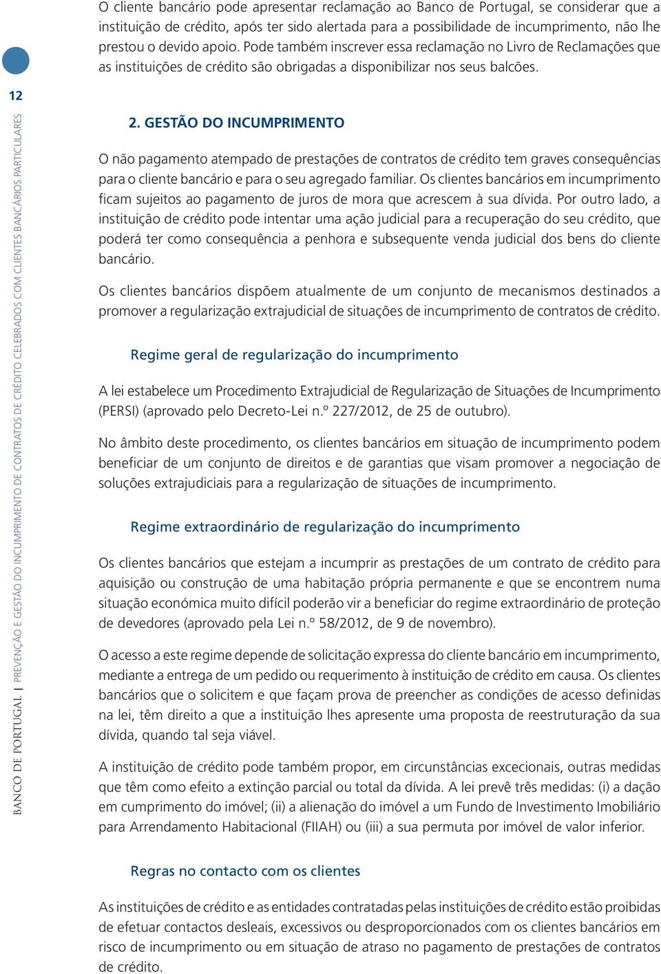 12 BANCO DE PORTUGAL PREVENÇÃO E GESTÃO DO INCUMPRIMENTO DE CONTRATOS DE CRÉDITO CELEBRADOS COM CLIENTES BANCÁRIOS PARTICULARES 2.