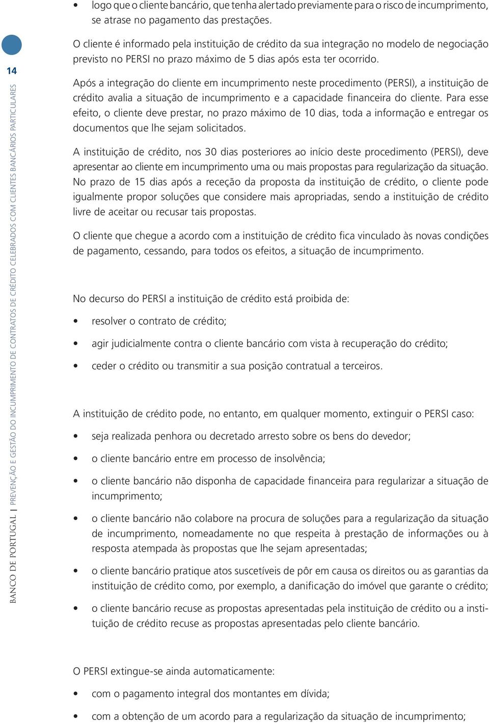 modelo de negociação previsto no PERSI no prazo máximo de 5 dias após esta ter ocorrido.