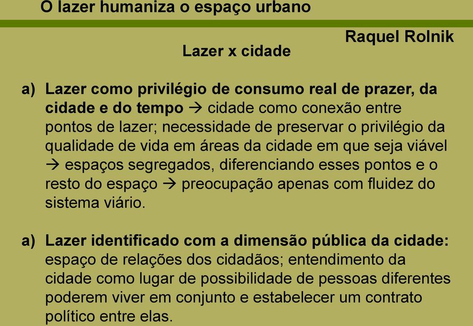 esses pontos e o resto do espaço preocupação apenas com fluidez do sistema viário.