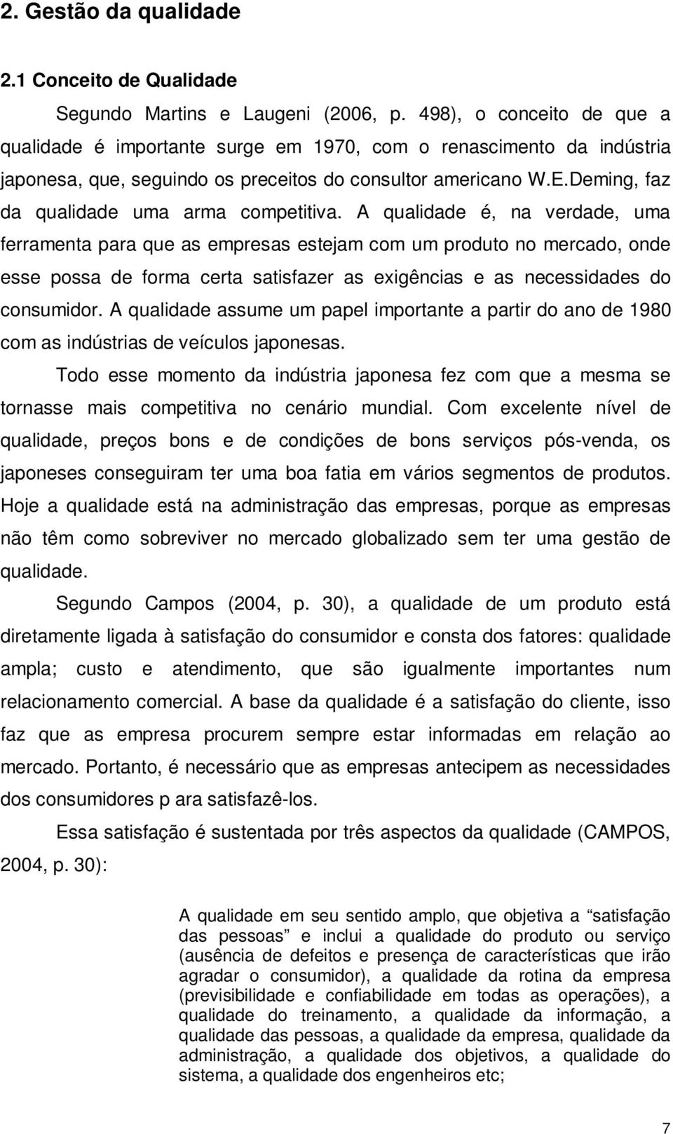 Deming, faz da qualidade uma arma competitiva.