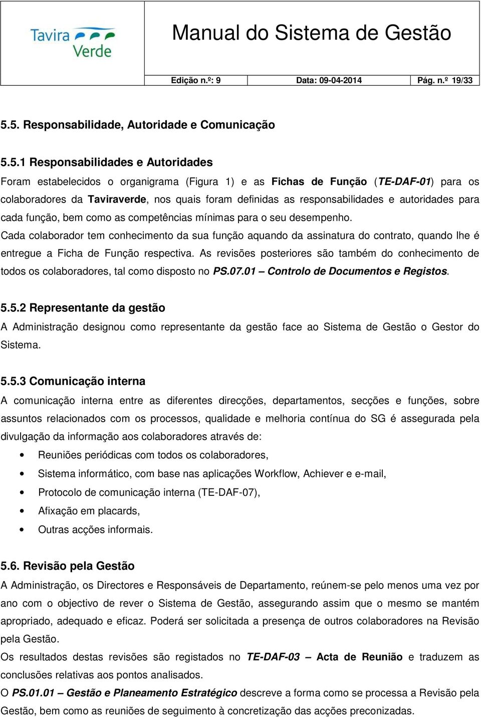 Taviraverde, nos quais foram definidas as responsabilidades e autoridades para cada função, bem como as competências mínimas para o seu desempenho.