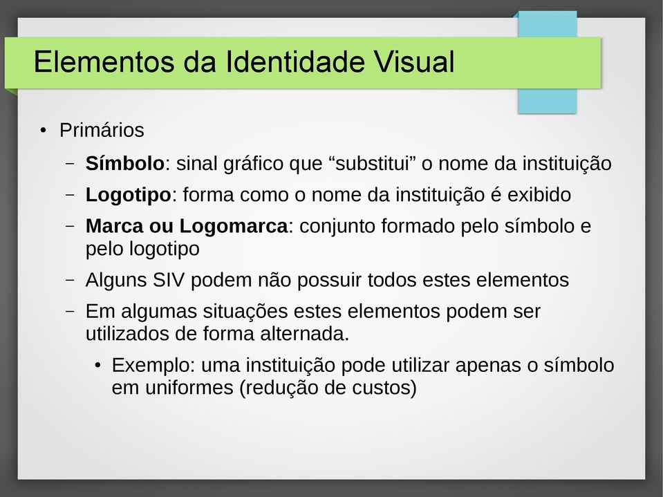 pelo logotipo Alguns SIV podem não possuir todos estes elementos Em algumas situações estes elementos podem