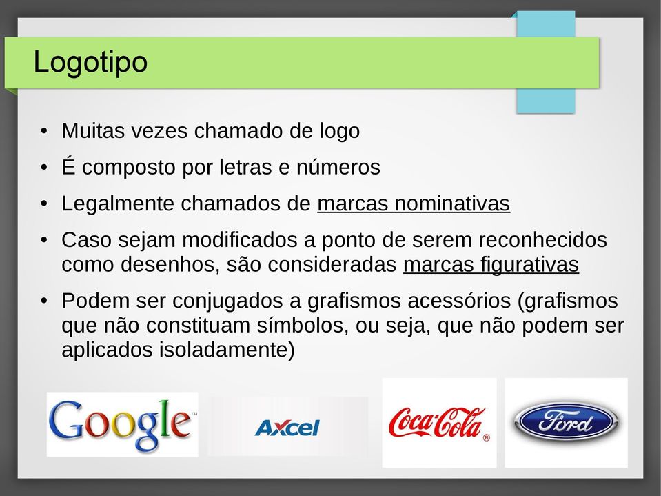 como desenhos, são consideradas marcas figurativas Podem ser conjugados a grafismos