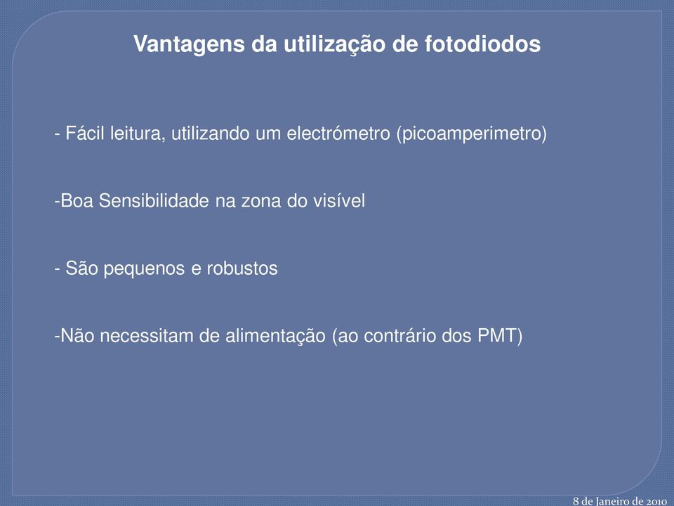 Sensibilidade na zona do visível - São pequenos e