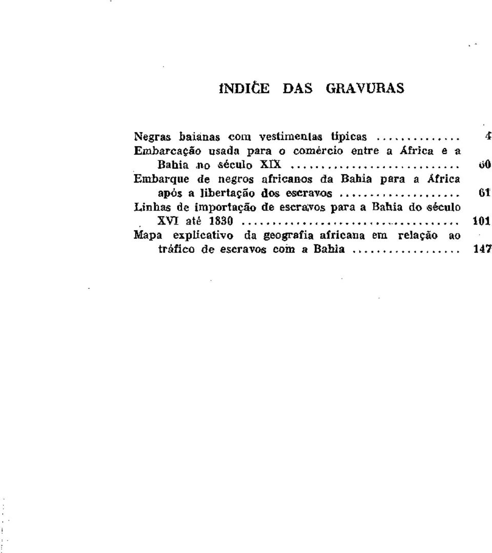 após a libertação dos escravos 61 Linhas de importação de escraivos para a Bahia do século XVI