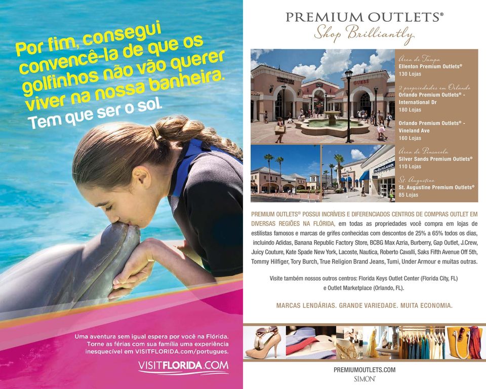 Augustine Premium Outlets 85 Lojas PREMIUM OUTLETS POSSUI INCRÍVEIS E DIFERENCIADOS CENTROS DE COMPRAS OUTLET EM DIVERSAS REGIÕES NA FLÓRIDA, em todas as propriedades você compra em lojas de