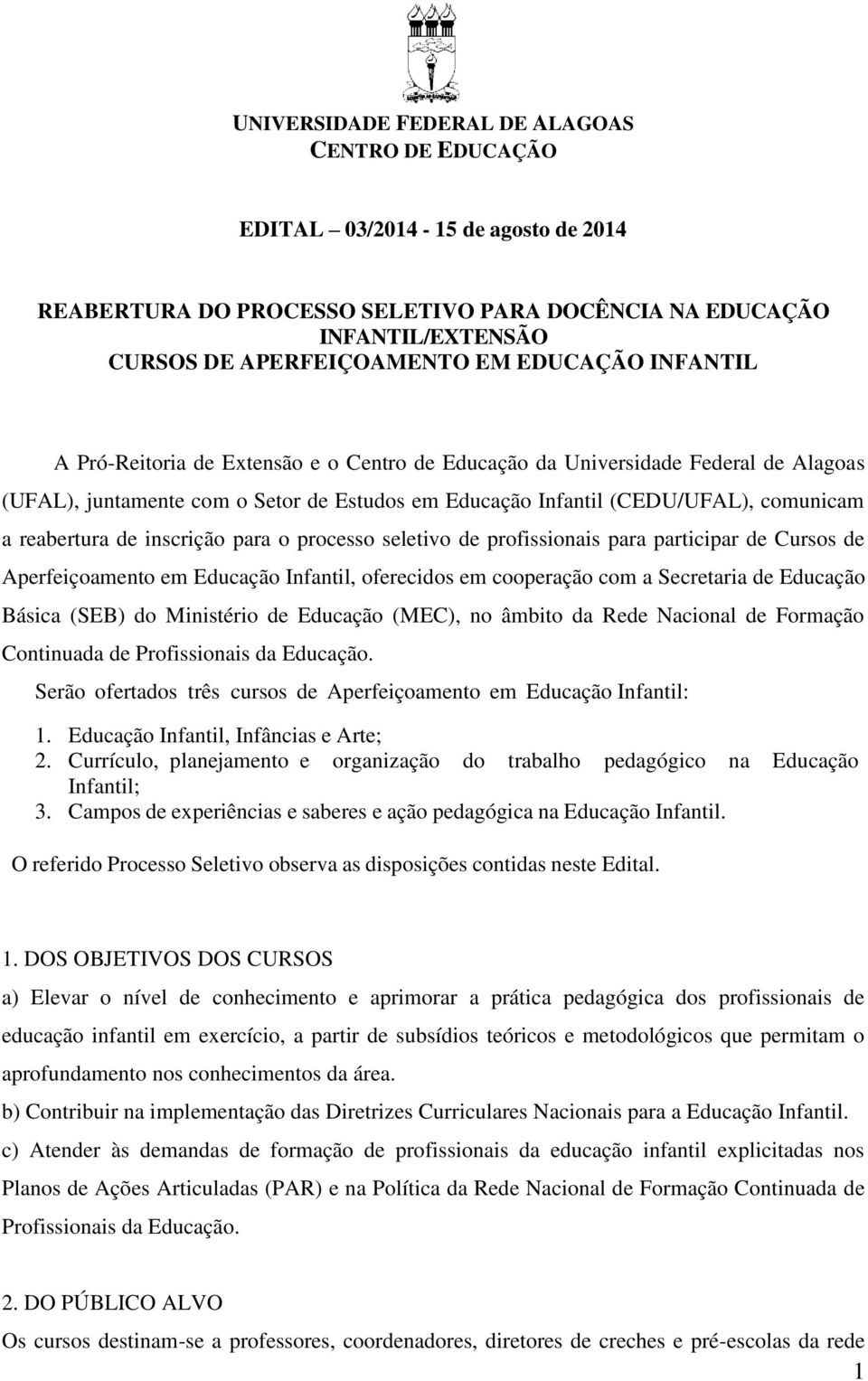 seletivo de profissionais para participar de Cursos de Aperfeiçoamento em Educação Infantil, oferecidos em cooperação com a Secretaria de Educação Básica (SEB) do Ministério de Educação (MEC), no