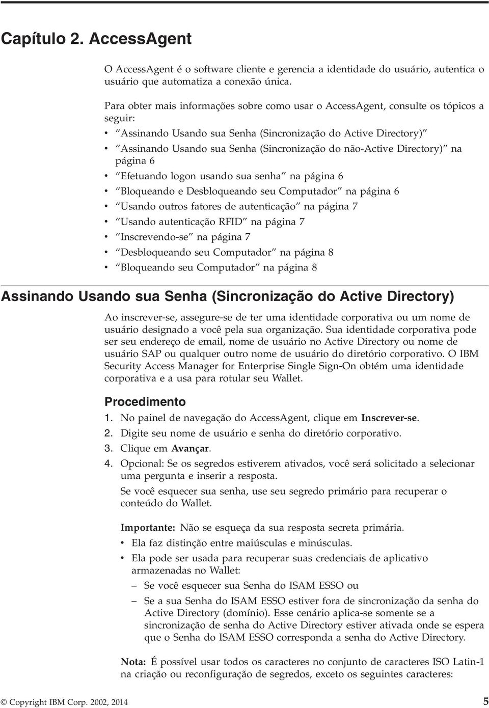 não-actie Directory) na página 6 Efetuando logon usando sua senha na página 6 Bloqueando e Desbloqueando seu Computador na página 6 Usando outros fatores de autenticação na página 7 Usando