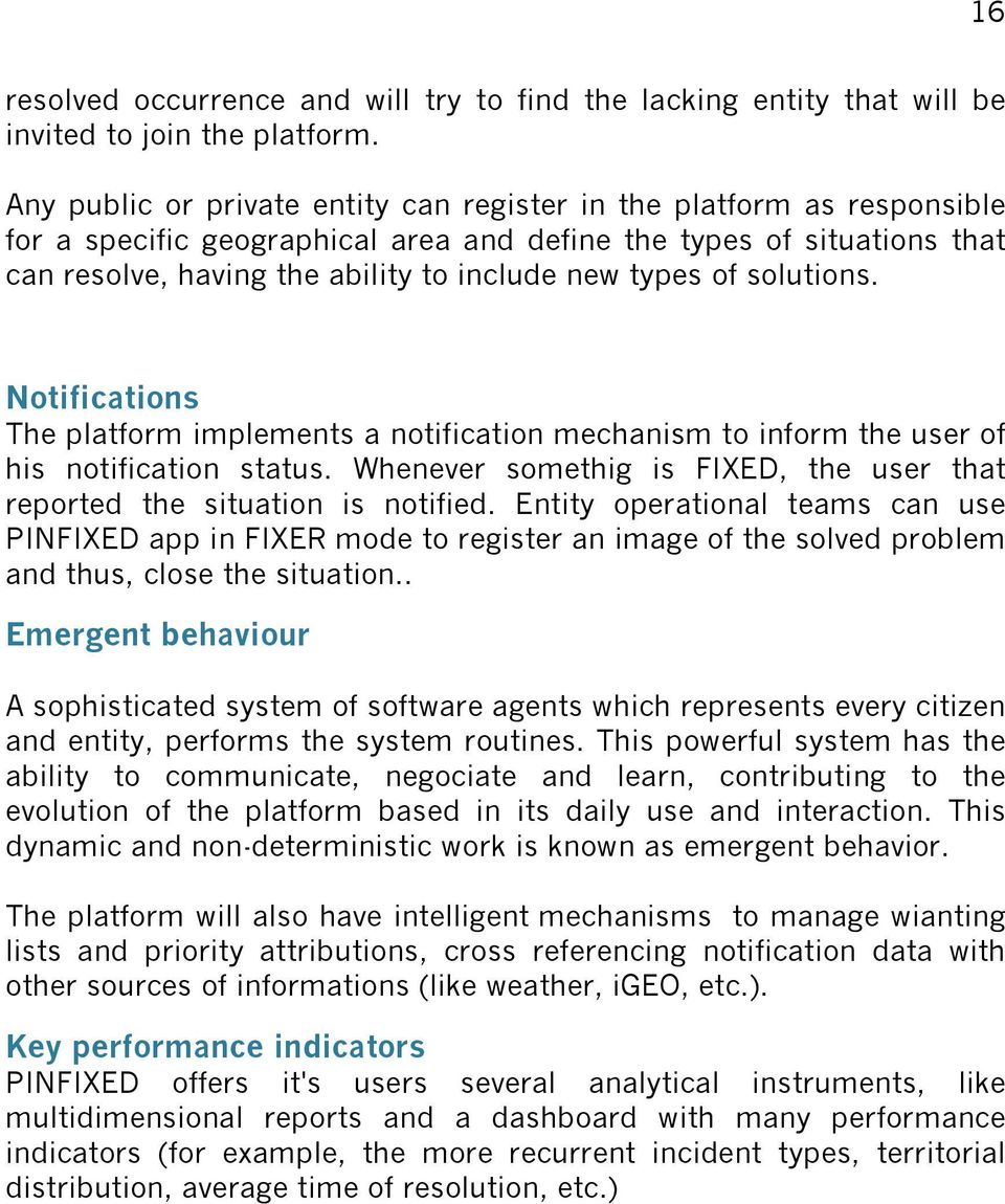 of solutions. Notifications The platform implements a notification mechanism to inform the user of his notification status.